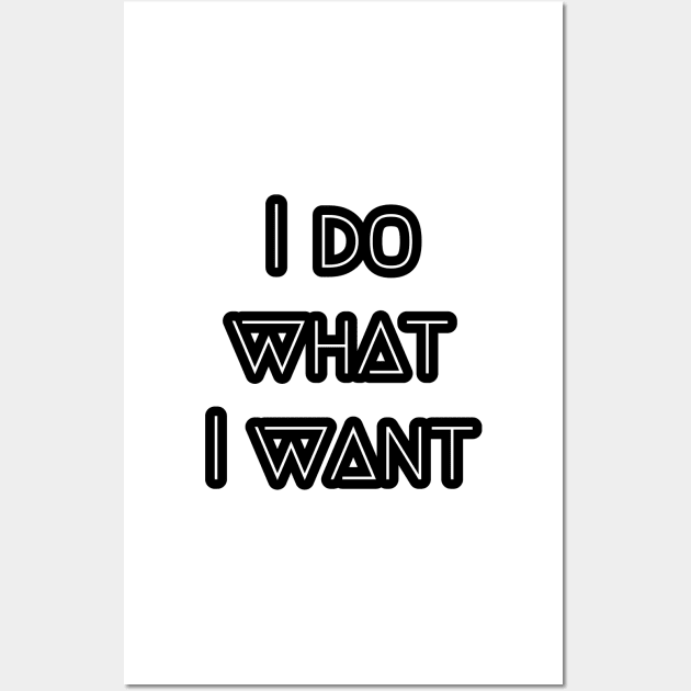 I do what I want Wall Art by Grafititee